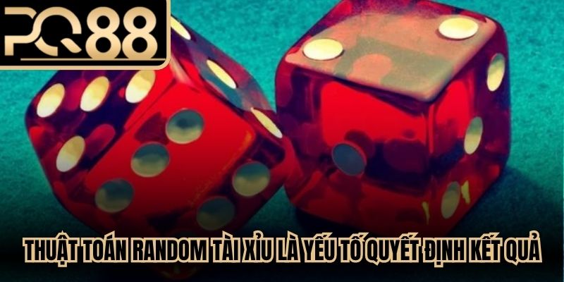 Thuật toán random Tài Xỉu là yếu tố cốt lõi quyết định kết quả
