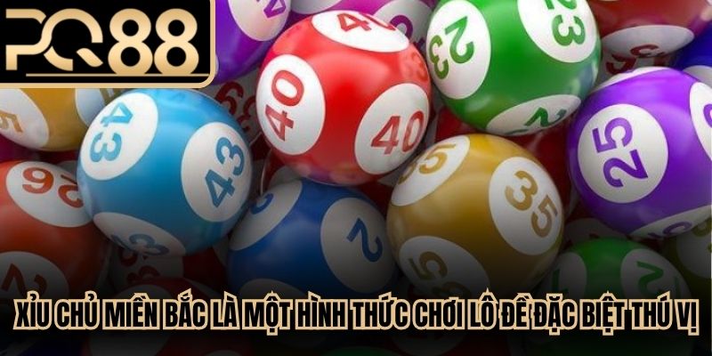 Xỉu chủ miền Bắc là một hình thức chơi lô đề đặc biệt thú vị